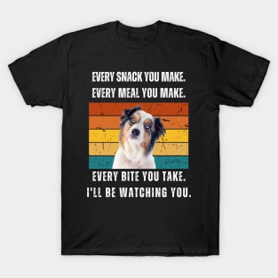 Every snack you make. Australia Shepherd retro design T-Shirt